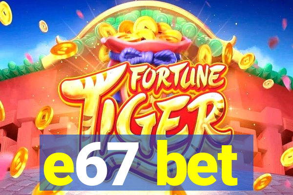 e67 bet